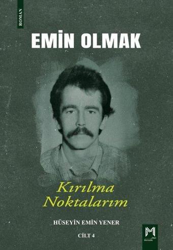 Kırılma Noktalarım - Emin Olmak Cilt 4 - Hüseyin Emir Yener - Memento Mori Yayınları