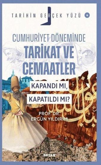 Cumhuriyet Döneminde Tarikat ve Cemaatler Kapandı mı, Kapatıldı mı? - Tarihin Gerçek Yüzü 4 - Ergün Yıldırım - Beyan Yayınları