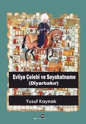 Evliya Çelebi ve Seyahatname (Diyarbakır) - Yusuf Kaynak - Na Yayınları