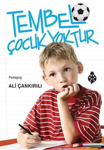 Tembel Çocuk Yoktur - Ali Çankırılı - Uğurböceği