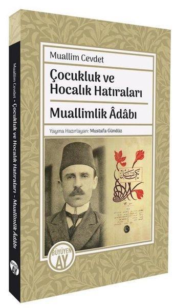 Muallimlik Adabı - Çocukluk ve Hocalık Hatıraları - Muallim Cevdet - Büyüyenay Yayınları