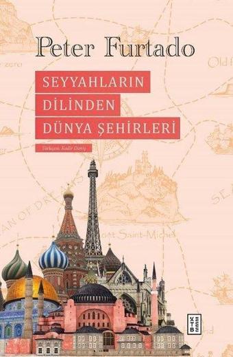 Seyyahların Dilinden Dünya Şehirleri - Peter Furtado - Ketebe