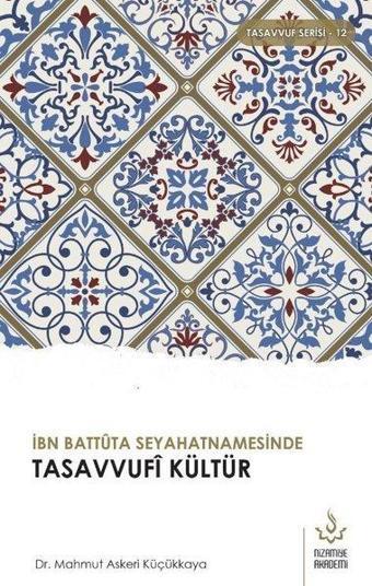 İbn Battuta Seyahatnamesinde Tasavvufi Kültür - Mahmut Askeri Küçükkaya - Nizamiye Akademi