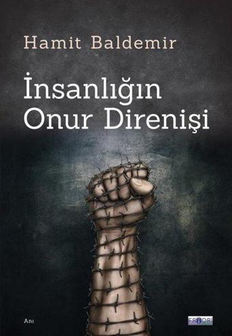 İnsanlığın Onur Direnişi - Hamit Baldemir - Favori Yayınları