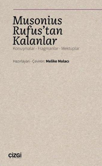 Musonius Rufus'tan Kalanlar: Konuşmalar-Fragmanlar-Mektuplar - Kolektif  - Çizgi Kitabevi