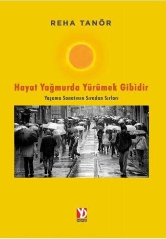 Hayat Yağmurda Yürümek Gibidir - Reha Tanör - Yazardan Direkt