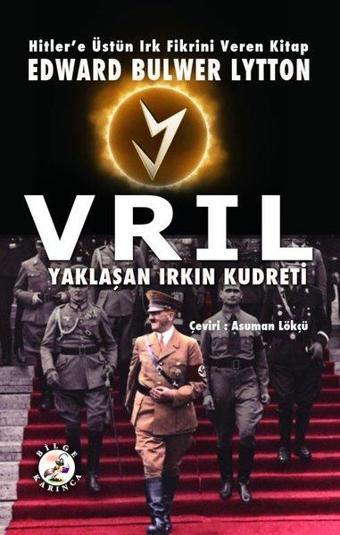 Hitler'e Üstün Irk Fikrini Veren Kitap: Vrıl - Yaklaşan Irkın Kudreti - Edward Bulwer Lytton - Bilge Karınca Yayınları