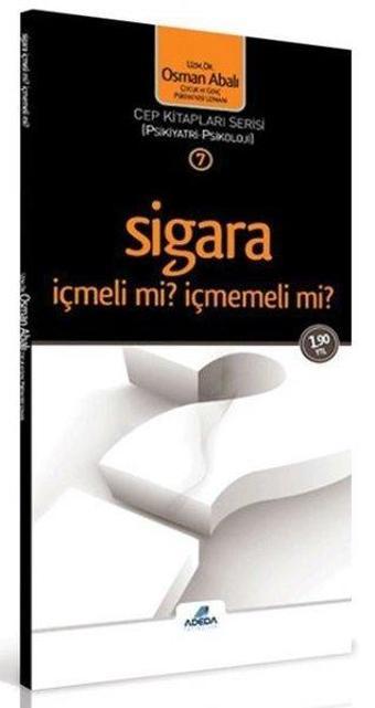 Sigara İçmeli mi İçmemeli mi?-Cep Kitapları Serisi - Osman Abalı - Adeda Yayıncılık