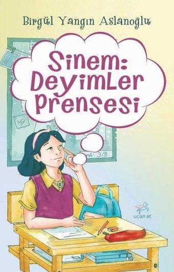 Sinem: Deyimler Prensesi - Birgül Yangın Aslanoğlu - Uçan At