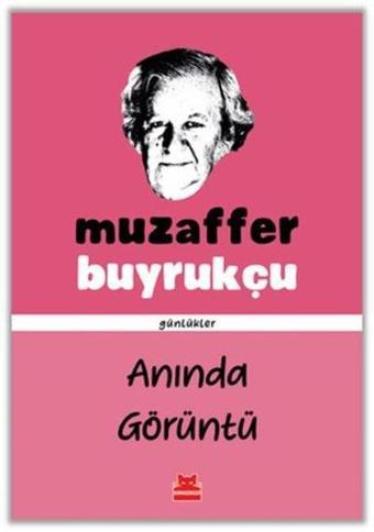 Anında Görüntü - Günlükler - Muzaffer Buyrukçu - Kırmızı Kedi Yayınevi