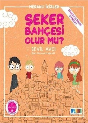 Şeker Bahçesi Olur mu? - Meraklı İkizler - Eğlenceli ve Öğretici Etkinliklerle - Sevil Avcı - Monera Yayınları