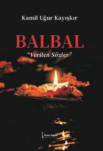 Balbal - Verilen Sözler - Kamil Uğur Kayışkır - İkinci Adam Yayınları