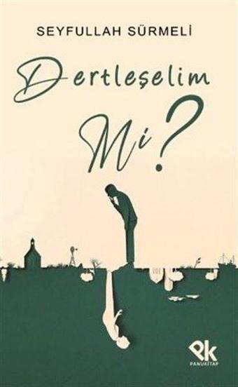 Dertleşelim mi? - Seyfullah Sürmeli - Panu Kitap