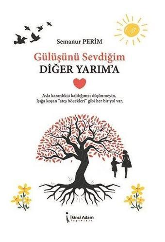 Gülüşünü Sevdiğim Diğer Yarıma - Semanur Perim - İkinci Adam Yayınları