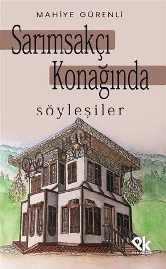 Sarımsakçı Konağında Söyleşiler - Mahiye Gürenli - Panu Kitap