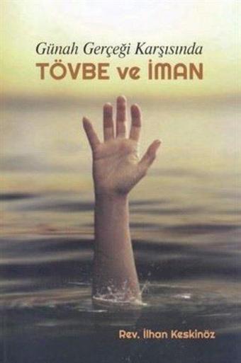 Günah Gerçeği Karşısında Tövbe ve İman - İlhan Keskinöz - GDK