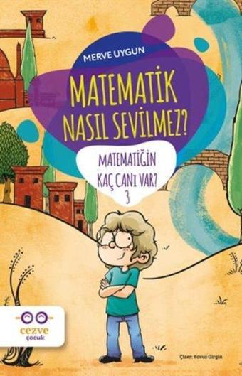 Matematik Nasıl Sevilmez? - Kaç Canı Var?-3 - Merve Uygun - Cezve Çocuk