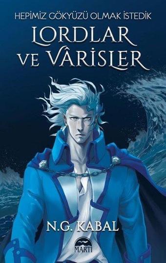 Hepimiz Gökyüzü Olmak İstedik - Lordlar ve Varisler Mavi Şömiz - N.G. Kabal - Martı Yayınları Yayınevi