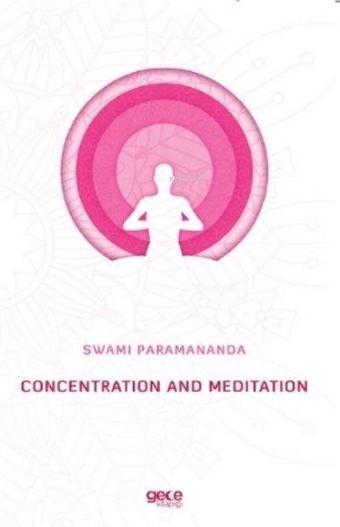 Concentration And Meditation - Swami Paramananda - Gece Kitaplığı