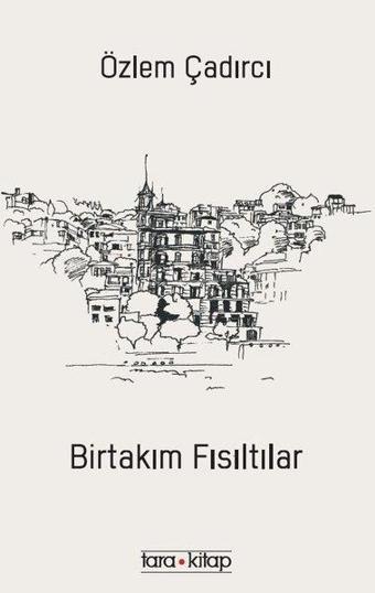 Birtakım Fısıltılar - Özlem Çadırcı - Tara Kitap