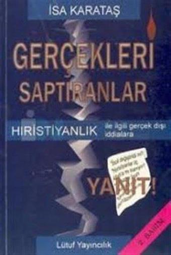 Gerçekleri Saptıranlar - İsa Karataş - Lütuf Yayıncılık