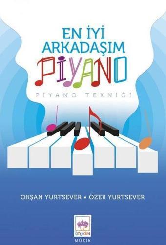 En İyi Arkadaşım Piyano-Piyano Tekniği - Okşan Yurtsever - Ötüken Neşriyat