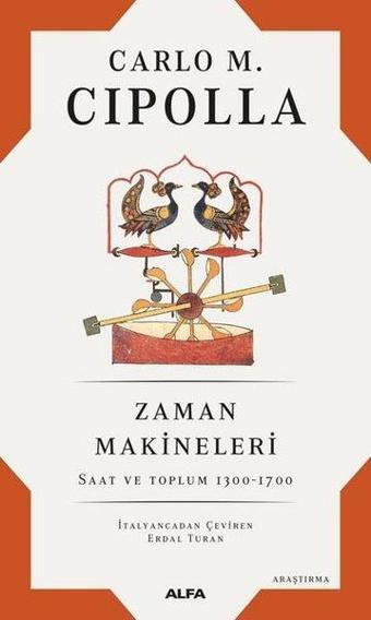 Zaman Makineleri: Saat ve Toplum 1300 - 1700 - Carlo M. Cipolla - Alfa Yayıncılık