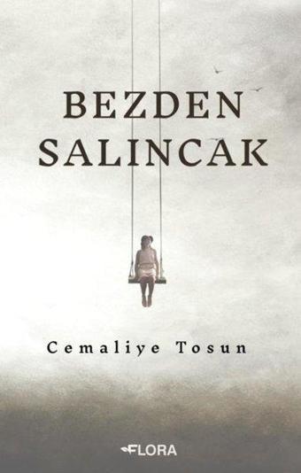 Bezden Salıncak - Cemaliye Tosun - Flora Yayınevi