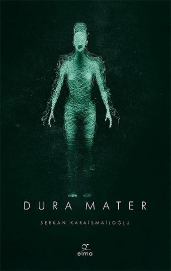 Dura Mater - Serkan Karaismailoğlu - Elma Yayınevi