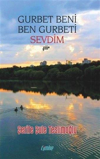 Gurbet Beni Ben Gurbeti Sevdim - Şerife Şule Teslimoğlu - Çimke