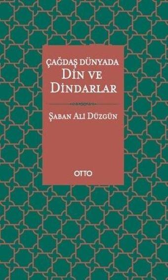 Çağdaş Dünyada Din ve Dindarlar - Şaban Ali Düzgün - Otto