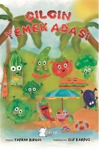 Çılgın Yemek Adası - Yaprak Birgül - Parya Kitap