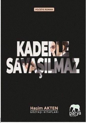 Kaderle Savaşılmaz - Haşim Akten - Parya Kitap