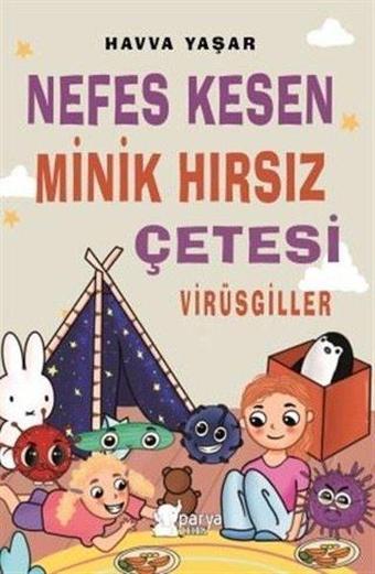 Nefes Kesen Minik Hırsız Çetesi - Virüsgiller - Havva Yaşar - Parya Kitap