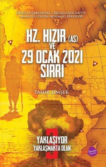 Yaklaşıyor Yaklaşmakta Olan - Hz. Hızır ve 29 Ocak 2021 Sırrı - Tahir Şimşek - Sinada Yayınevi