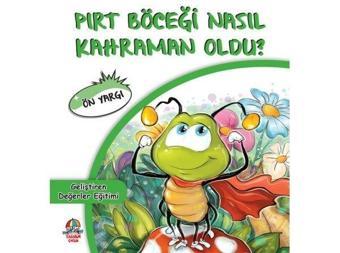 Pırt Böceği Nasıl Kahraman Oldu? - Geliştiren Değerler Eğitimi - Mahmut Yılmaz - Yağmur Çocuk