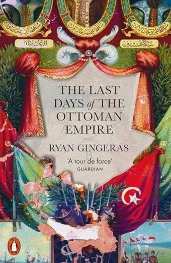 The Last Days of the Ottoman Empire - Ryan Gingeras - Penguin Books Ltd