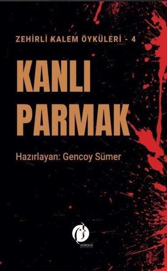 Kanlı Parmak - Zehirli Kalem Öyküleri 4 - Kolektif  - Herdem Kitap