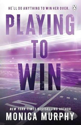 Playing To Win - Monica Murphy - Penguin Books Ltd