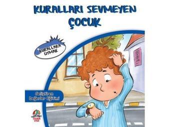 Kuralları Sevmeyen Çocuk - Geliştiren Değerler Eğitimi - Mahmut Yılmaz - Yağmur Çocuk