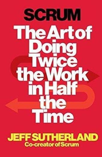 Scrum : The Art of Doing Twice the Work in Half the Time - Jeff Sutherland - Cornerstone