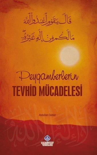 Peygamberlerin Tevhid Mücadelesi - Abdullah Cevher - Nebevi Hayat Yayınları