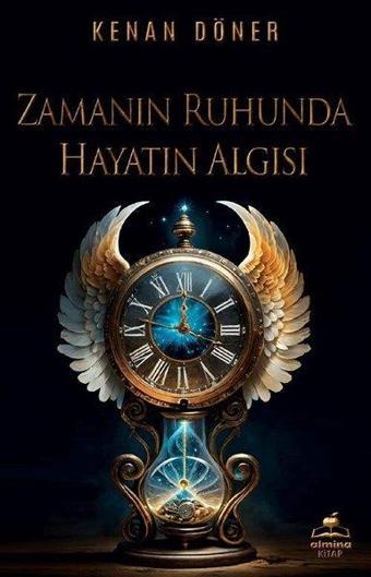 Zamanın Ruhunda Hayatın Algısı - Kenan Döner - Almina Kitap