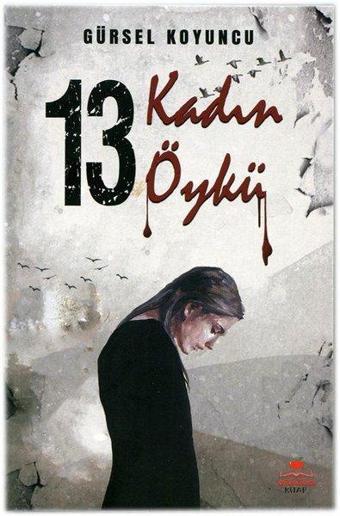 13 Kadın 13 Öykü - Gürsel Koyuncu - Almina Kitap