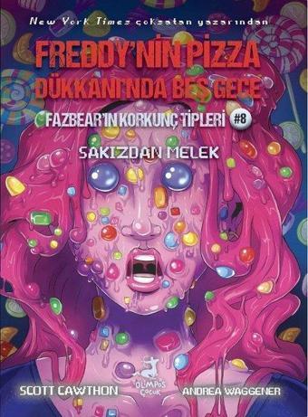 Fazbear'ın Korkunç Tipleri 8 - Freddy'nin Pizza Dükkanı'nda Beş Gece - Sakızdan Melek - Scott Cawthon - Olimpos Çocuk