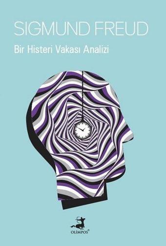 Bir Histeri Vakası Analizi - Sigmund Freud - Olimpos Yayınları