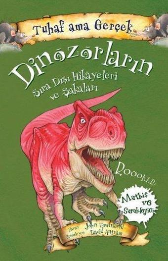 Tuhaf Ama Gerçek  - Dinozorların Sıra Dışı Hikayeleri ve Şakaları - John Towosend - Yağmur Çocuk