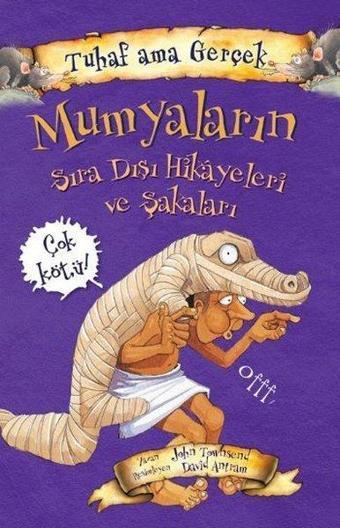 Tuhaf Ama Gerçek - Mumyaların Sıra Dışı Hikayeleri ve Şakaları - John Towosend - Yağmur Çocuk