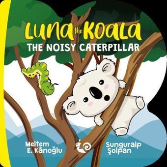 Luna the Koala - The Noisy Caterpillar - Meltem E. Kanoğlu - Çikolata Yayınevi