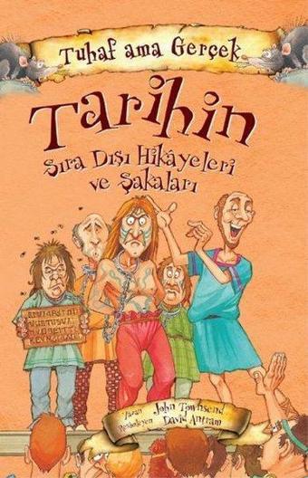 Tuhaf Ama Gerçek - Tarihin Sıra Dışı Hikayeleri ve Şakaları - John Towosend - Yağmur Çocuk